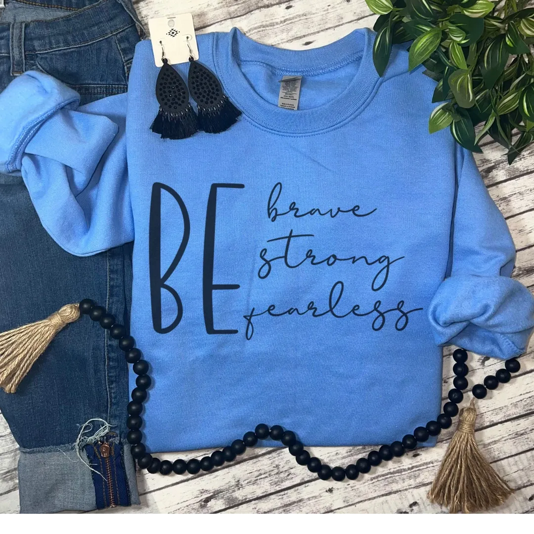 BE BRAVE,STRONG,FEARLESS SWEATSHIRT